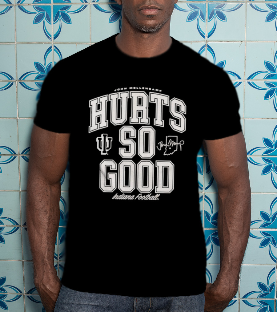 Hurts So Good John Mellencamp Indiana Hoosiers Football T-Shirt