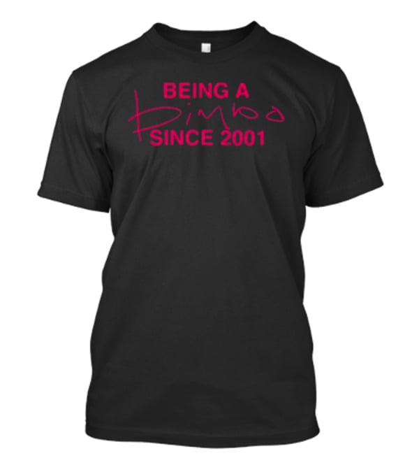 Being A Bimbo Since 2001 T-Shirt