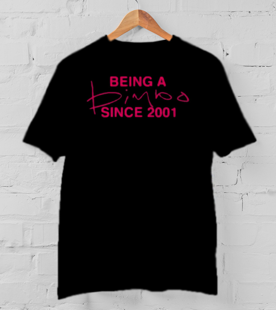 Being A Bimbo Since 2001 T-Shirt