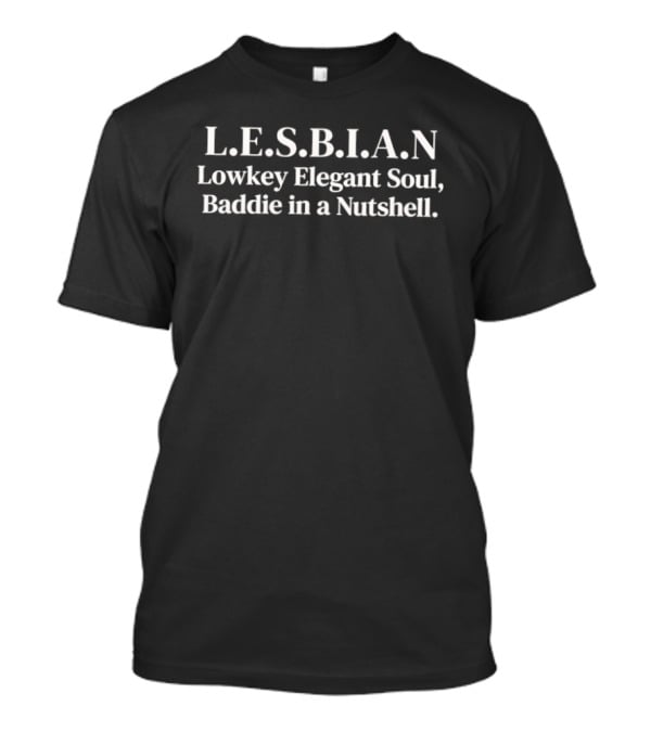 L.E.S.B.I.A.N Lowkey Elegant Soul Baddie In A Nutshell T-Shirt