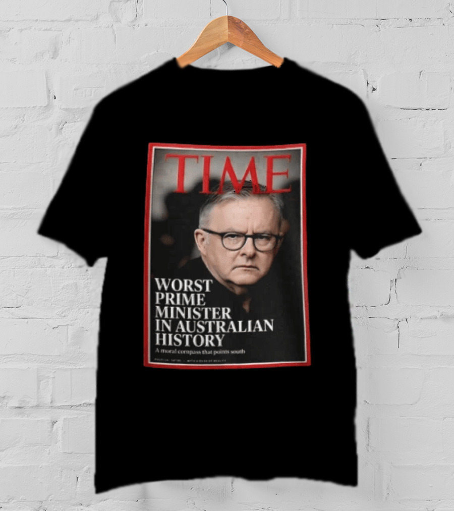 TIME Worst Prime Minister In Australian History A Moral Compass That Points South T-Shirt