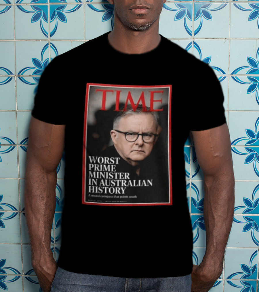 TIME Worst Prime Minister In Australian History A Moral Compass That Points South T-Shirt