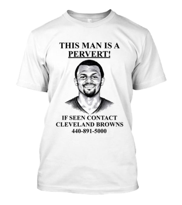 Deshaun Watson This Man Is A Pervert If Seen Contact Cleveland Browns T-Shirt