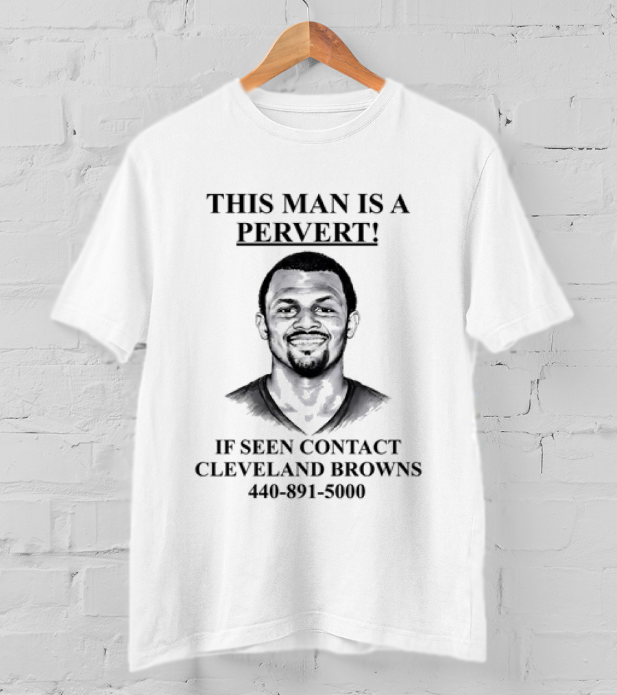 Deshaun Watson This Man Is A Pervert If Seen Contact Cleveland Browns T-Shirt