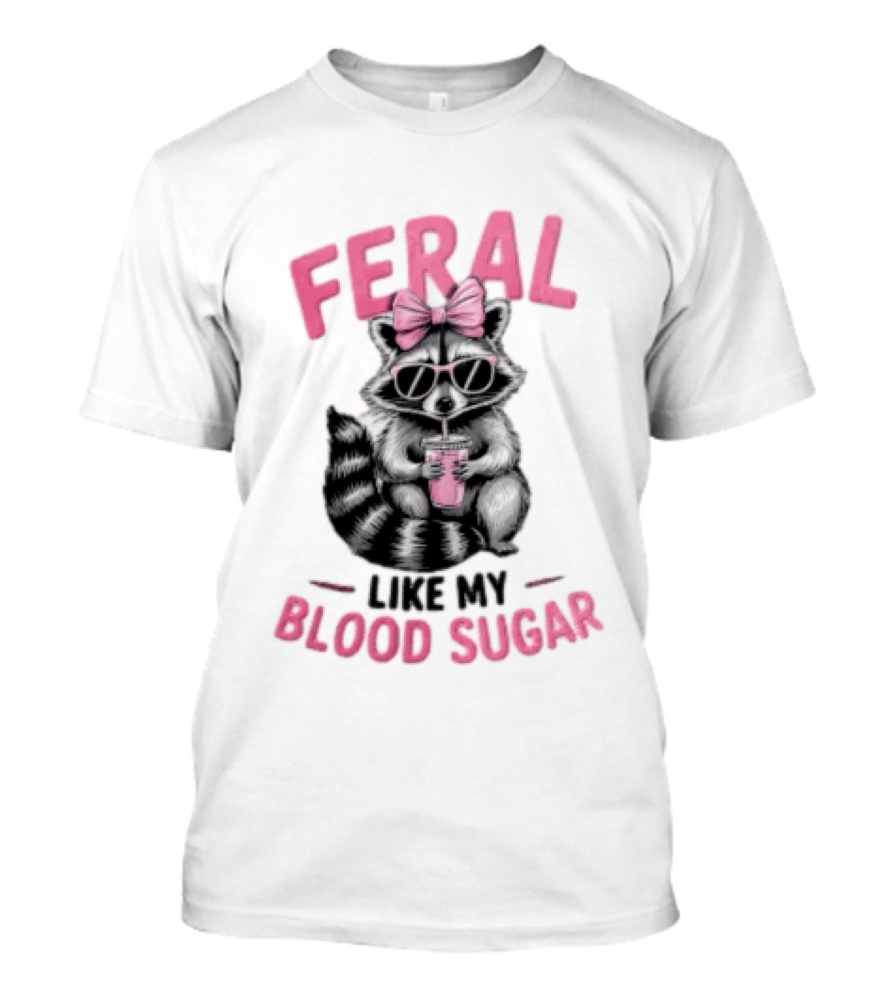 Feral Like My Blood Sugar Raccoon Pink Bow Sunglasses Drinking T-Shirt