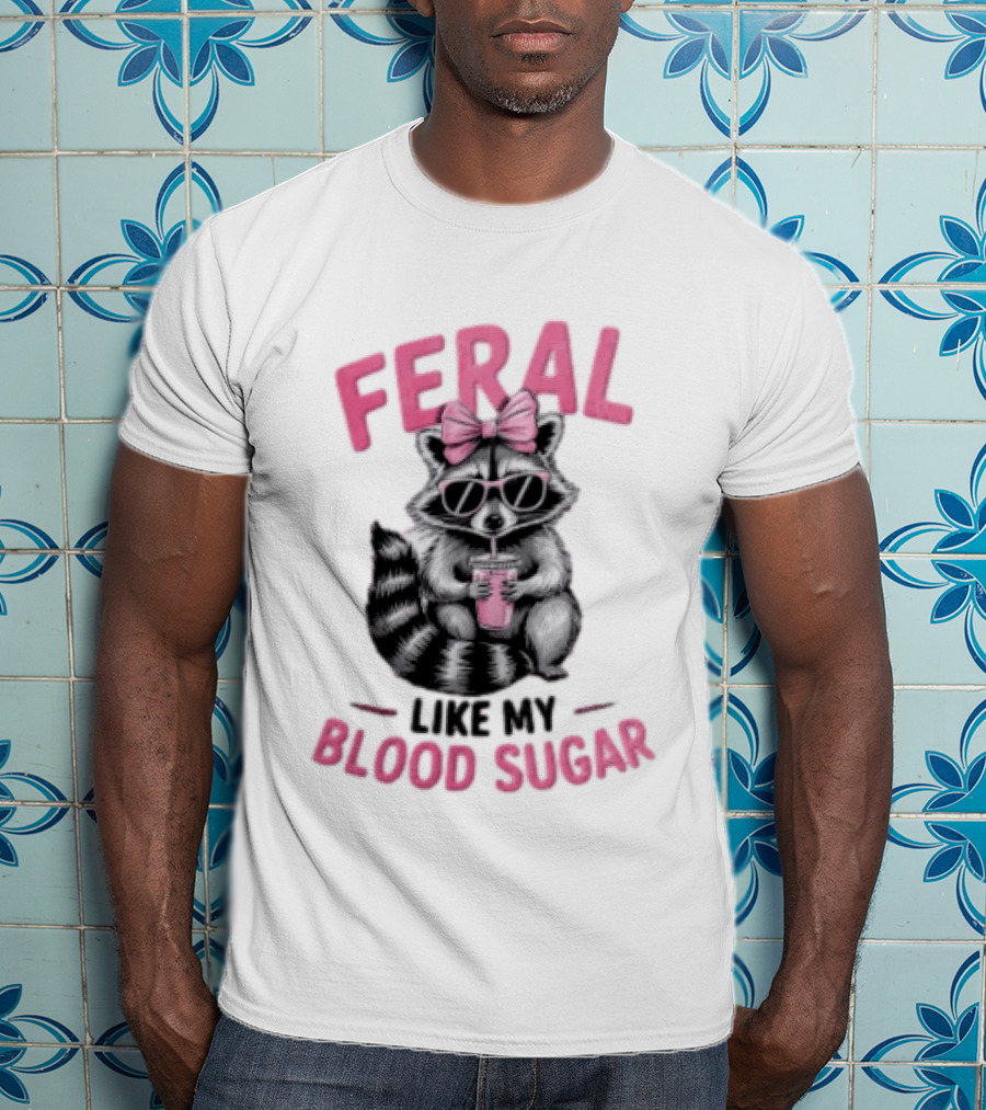Feral Like My Blood Sugar Raccoon Pink Bow Sunglasses Drinking T-Shirt