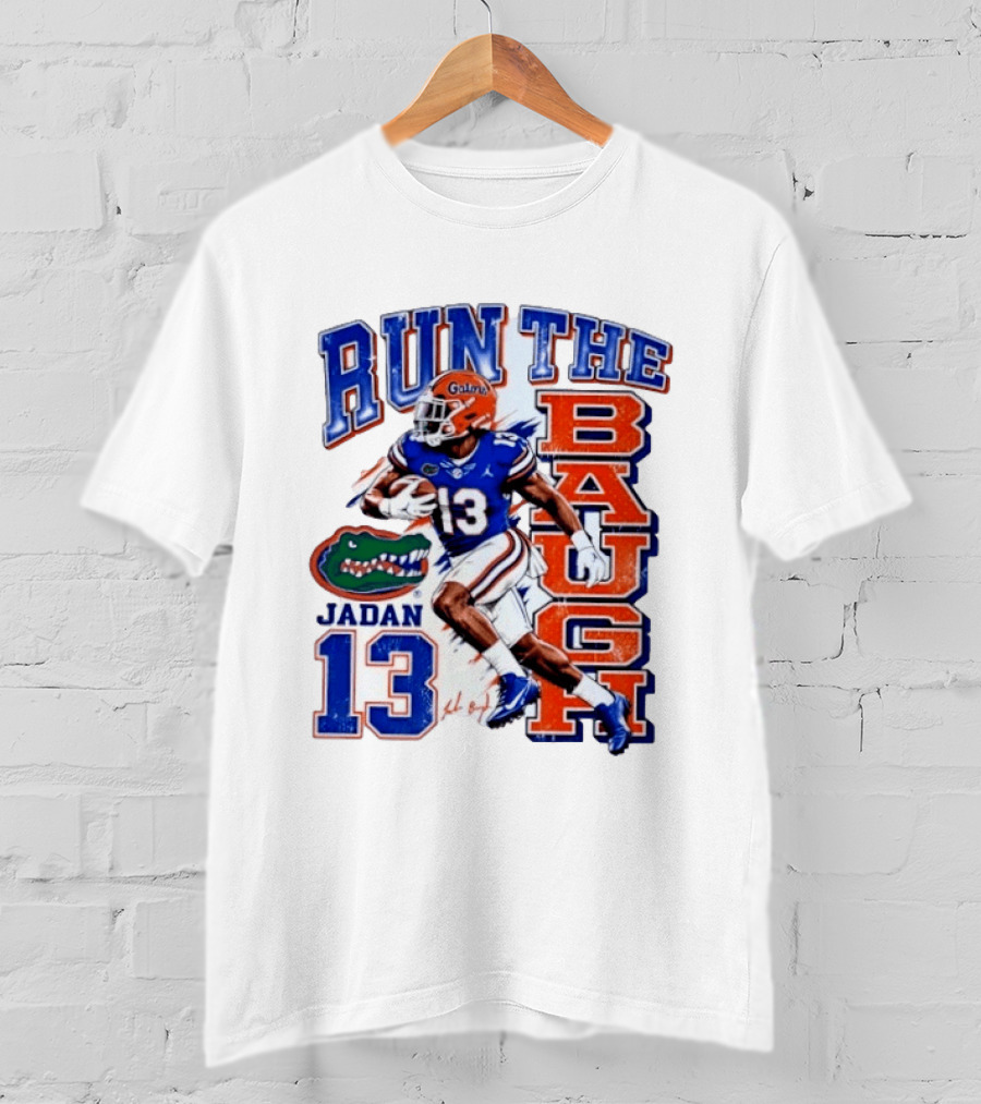 Run The Baugh Jadan 13 Florida Gators Football T-Shirt