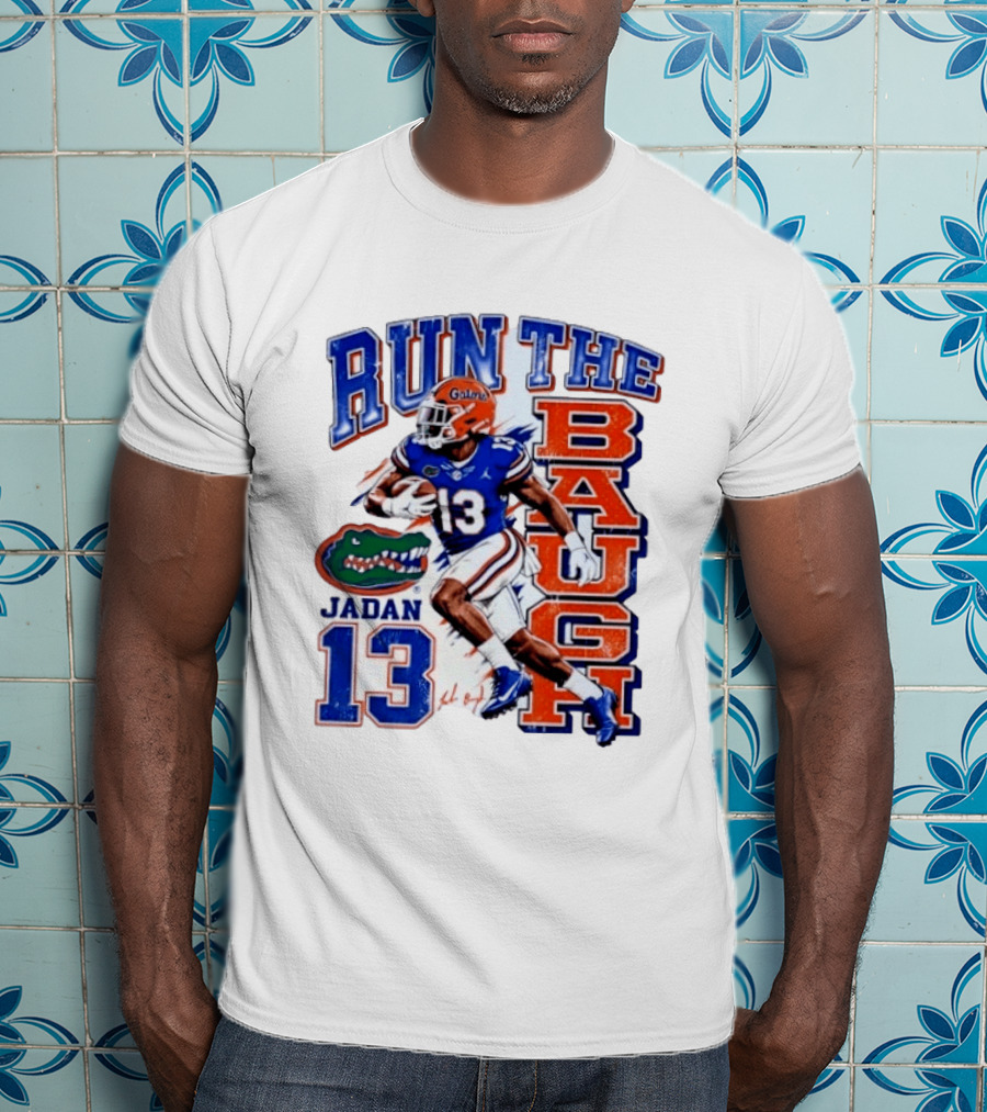Run The Baugh Jadan 13 Florida Gators Football T-Shirt