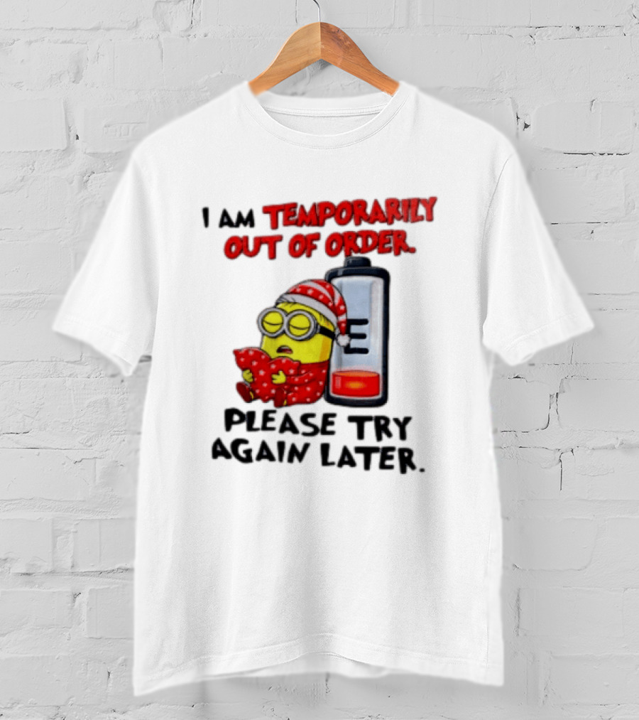 I Am Temporarily Out Of Order Please Try Again Later Minion Battery Sleep T-Shirt