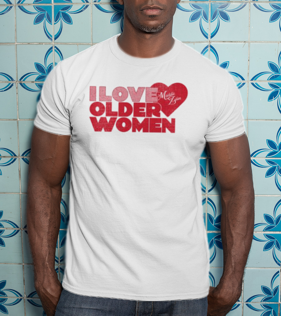 I Love Older Women Heart Maddie Zahm Store T-Shirt