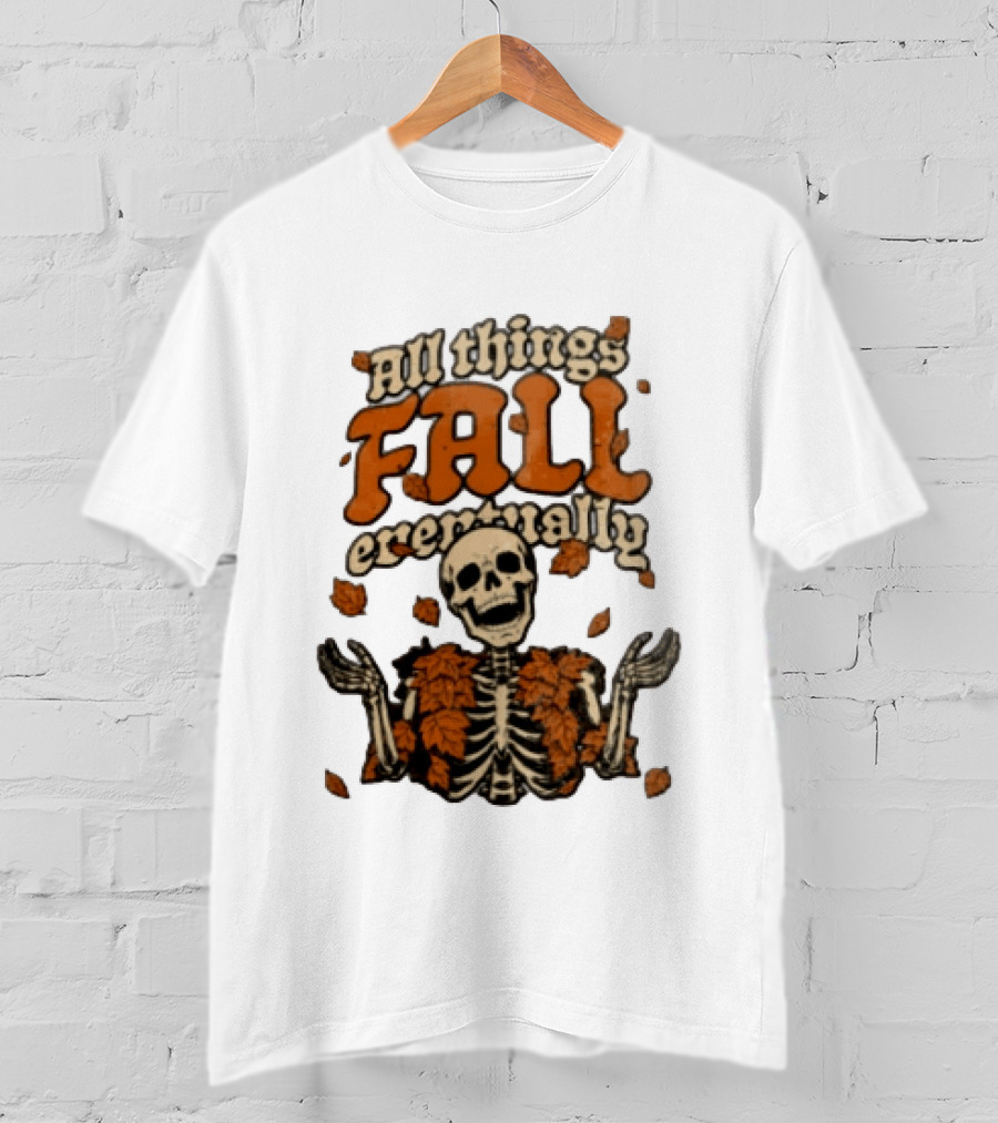 Skeleton With Autumn Leaves All Things Fall Eventually T-Shirt