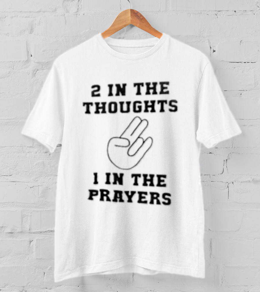 2 In The Thoughts 1 In The Prayers Hand Gesture Two Fingers Up T-Shirt