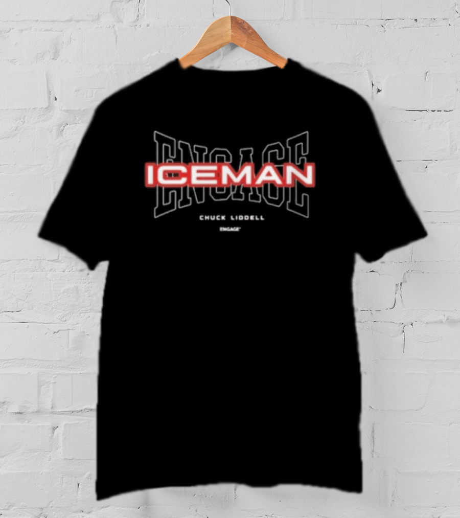 Chuck Liddell Iceman Engage The One And Only T-Shirt