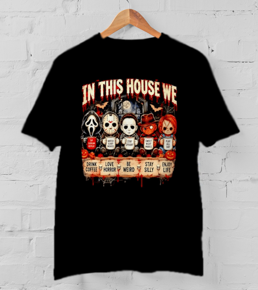 In This House We Drink Coffee Love Horror Stay Spooky Play All Day Enjoy Life T-Shirt