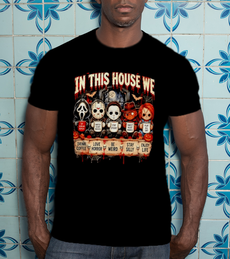 In This House We Drink Coffee Love Horror Stay Spooky Play All Day Enjoy Life T-Shirt