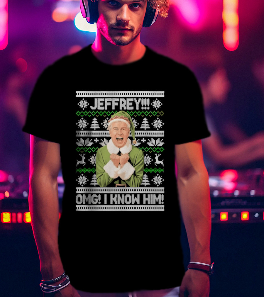 Jeffrey OMG I Know Him Elf Christmas Sweater Pattern Snowflakes Reindeer T-Shirt