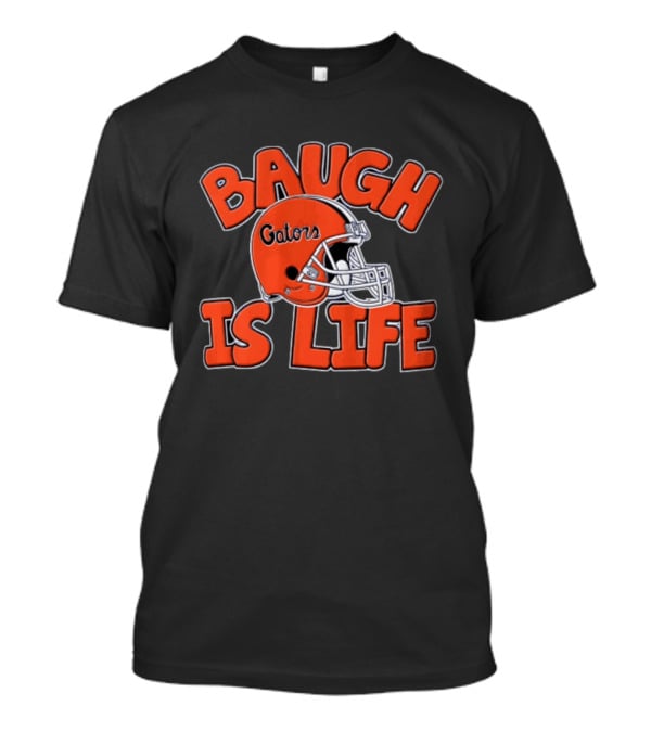 Florida Gators Baugh Is Life Helmet T-Shirt