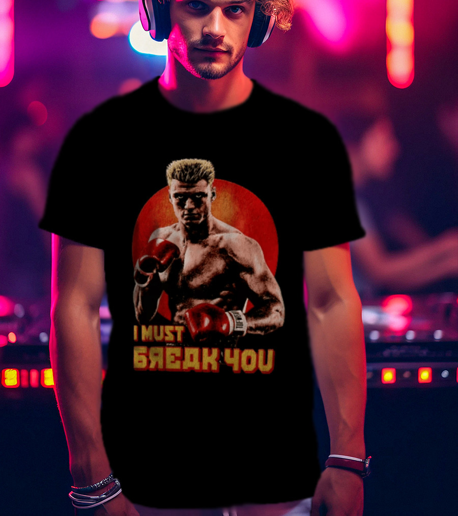 I Must Break You Ivan Drago Boxing Tribute Classic Movie T-Shirt