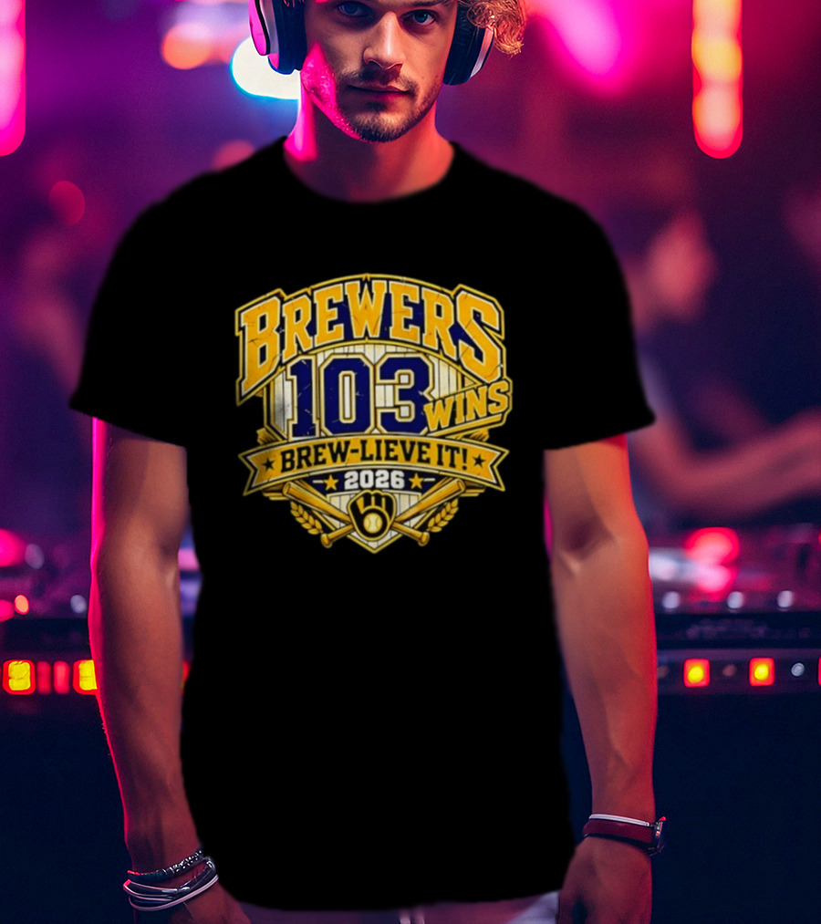 Milwaukee Brewers 103 Wins Brew Lieve It 2026 T-Shirt