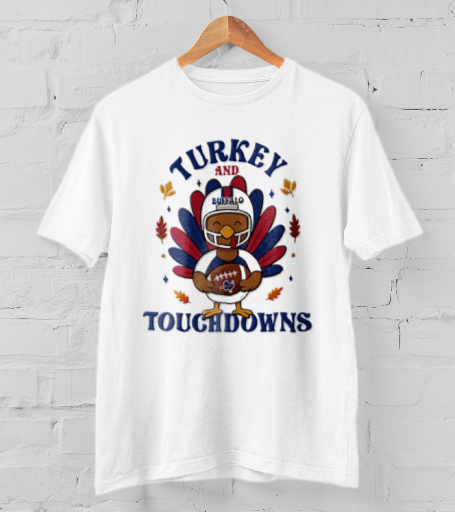 Thanksgiving Turkey And Touchdowns Buffalo Football Holiday T-Shirt