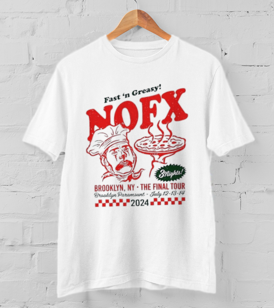 Fast 'N Greasy NOFX 3 Nights Brooklyn NY The Final Tour Brooklyn Paramount 2024 Pizza Chef T-Shirt