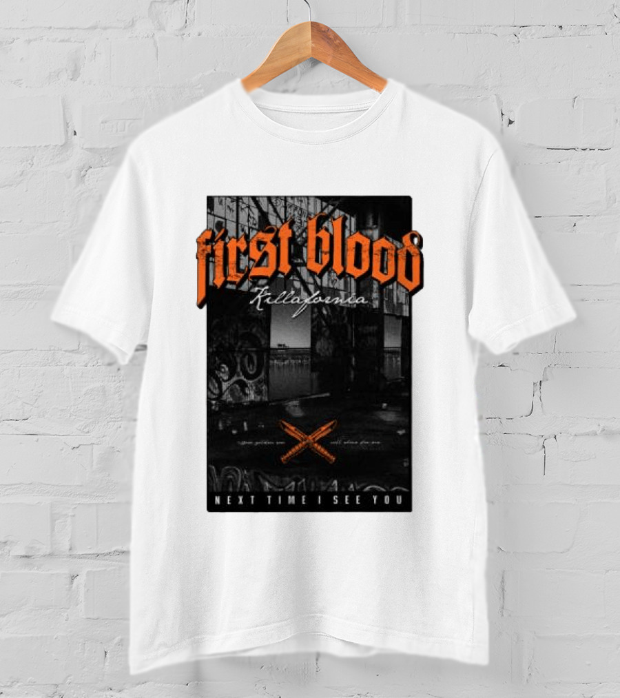 First Blood Killafornia Next Time I See You Graffiti T-Shirt