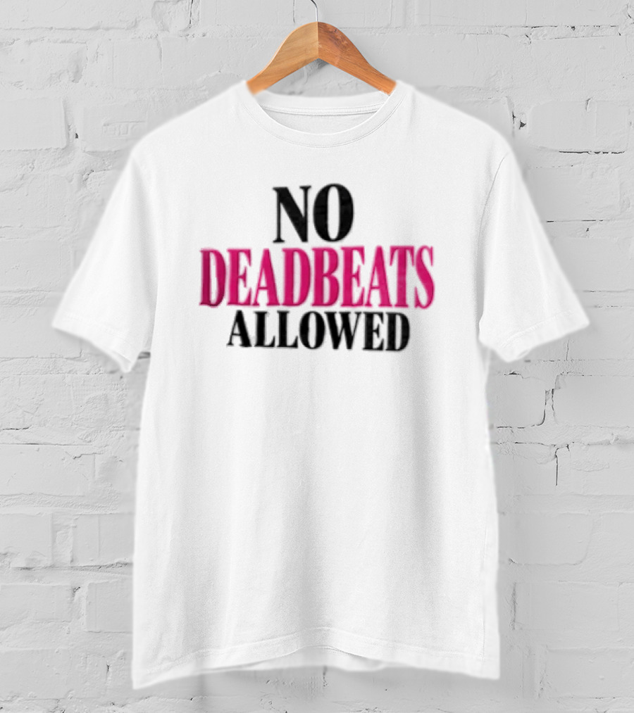 No Deadbeats Allowed Statement Text Bold Contrast T-Shirt