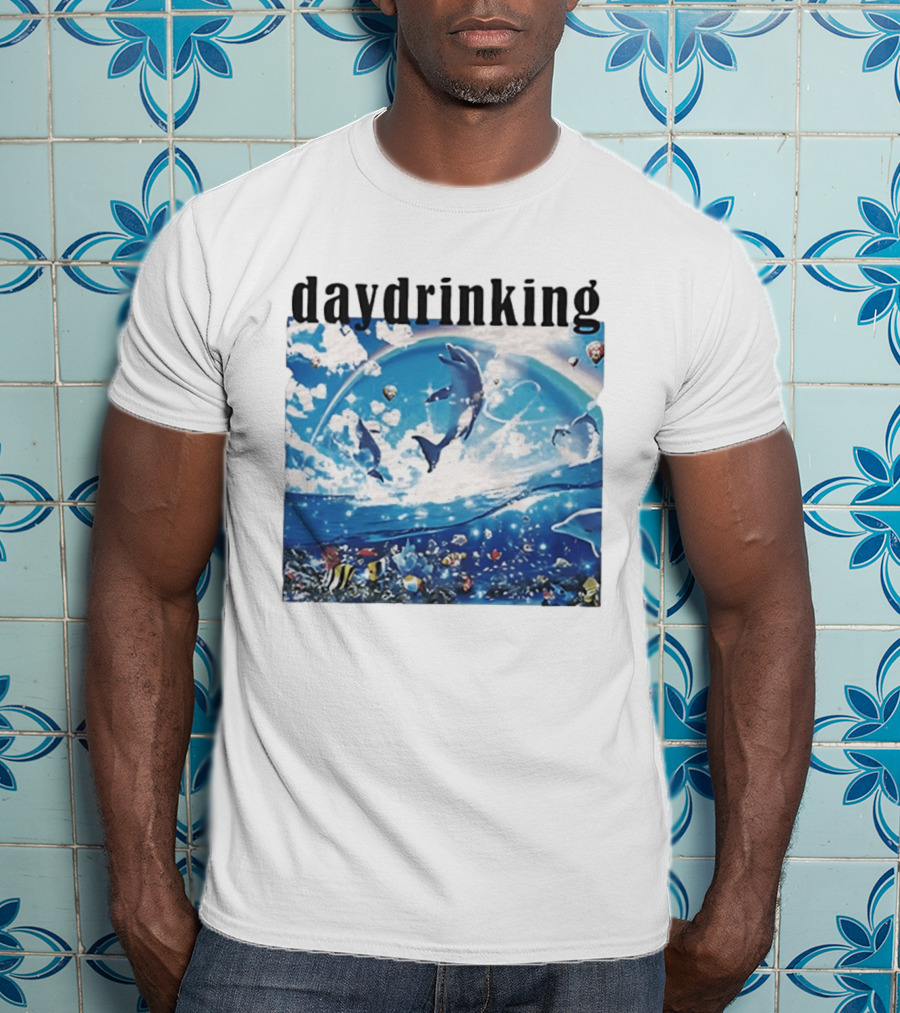 Daydrinking Ocean Dolphins Rainbow And Sea Life Adventure T-Shirt