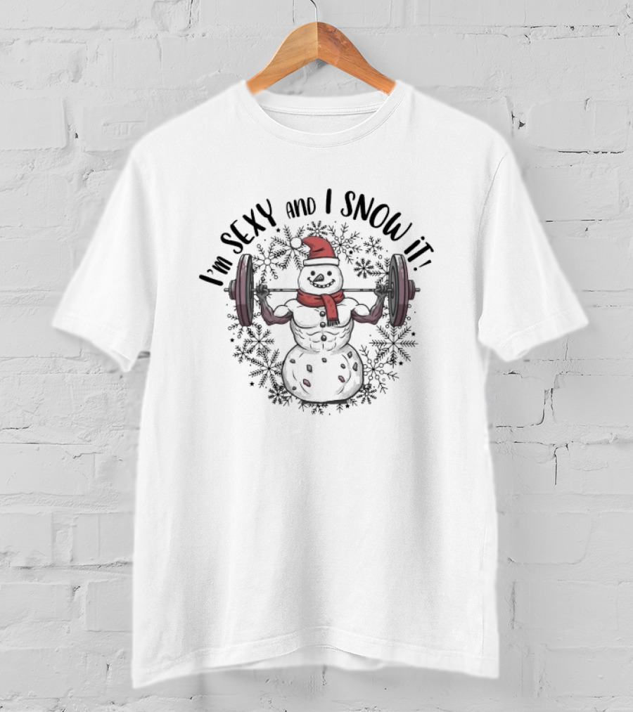 I'm Sexy And I Snow It Christmas Snowman Weightlifting T-Shirt
