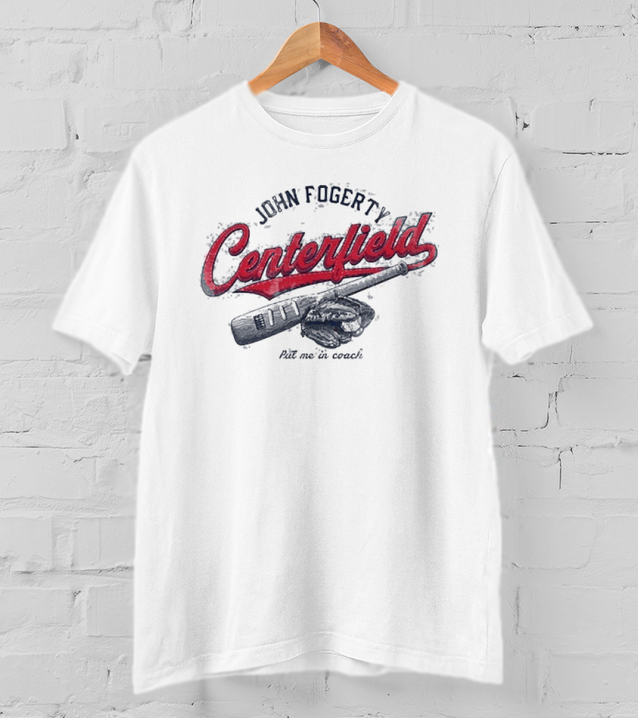 John Fogerty Centerfield Put Me In Coach Baseball T-Shirt