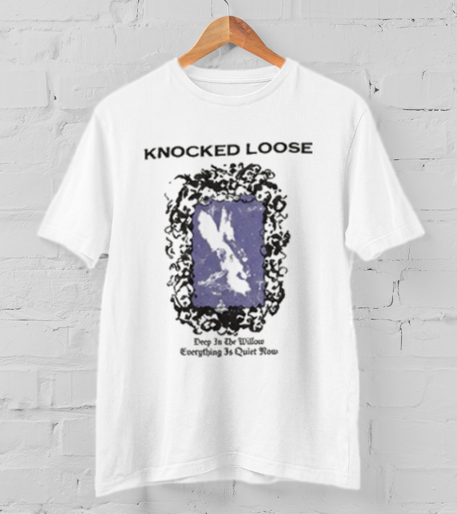 Knocked Loose Deep In The Willow Everything Quiet Now T-Shirt