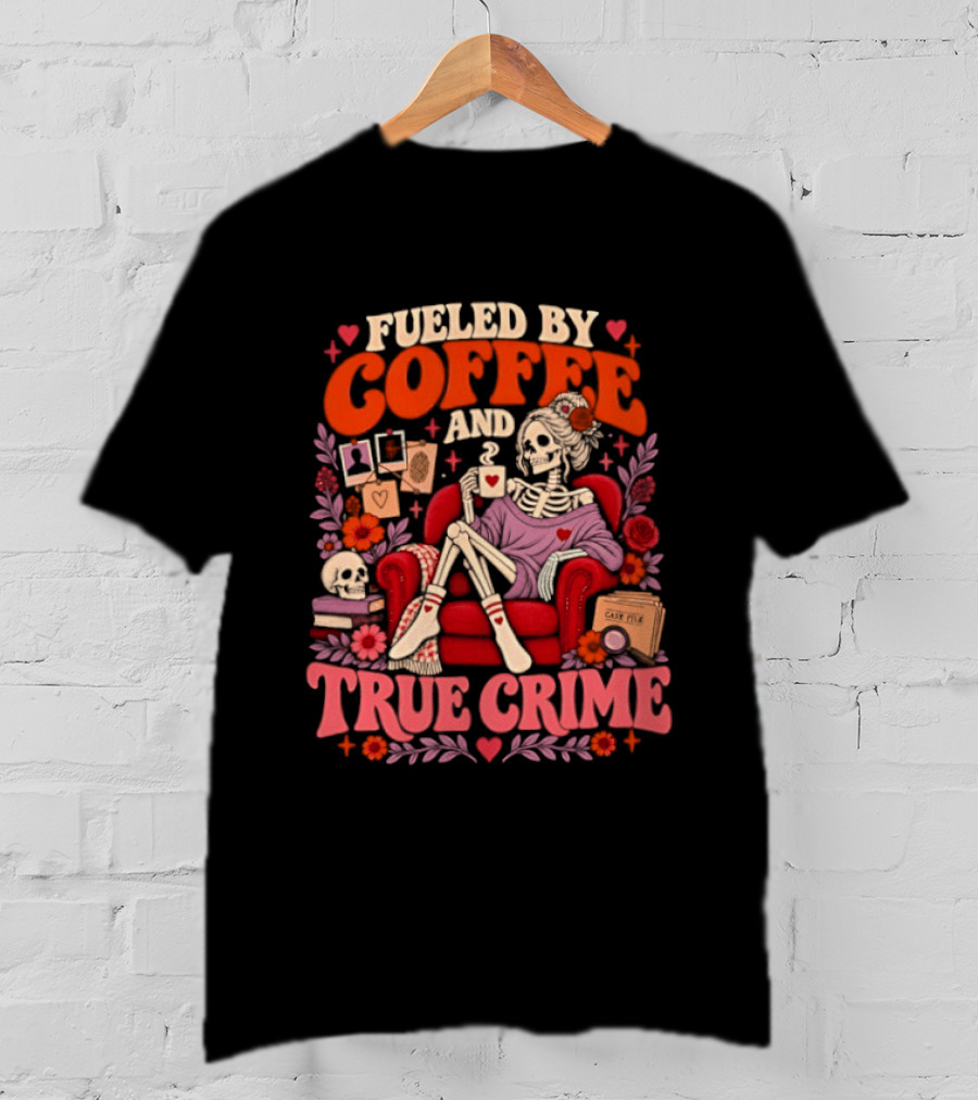 Fueled By Coffee And True Crime Skeleton With Cozy Armchair And Floral Accents T-Shirt