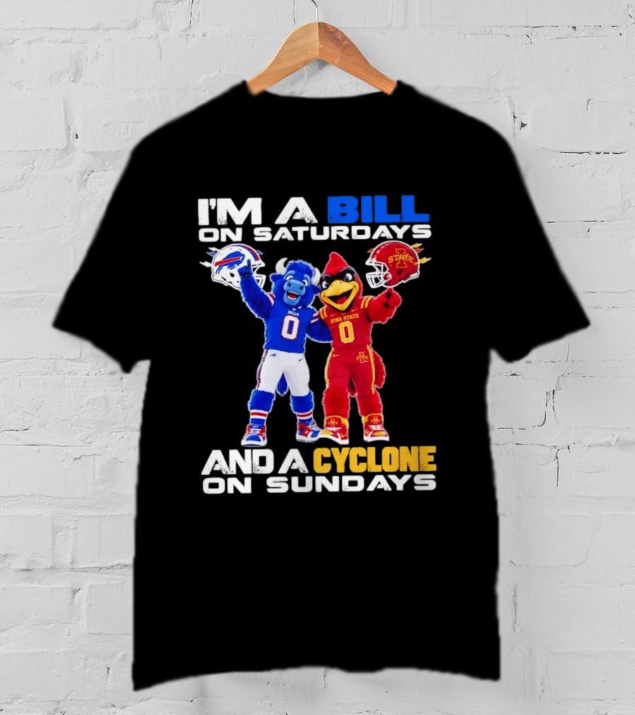 Buffalo Bills And Iowa State Cyclones I'm A Bill On Saturdays And A Cyclone On Sundays T-Shirt
