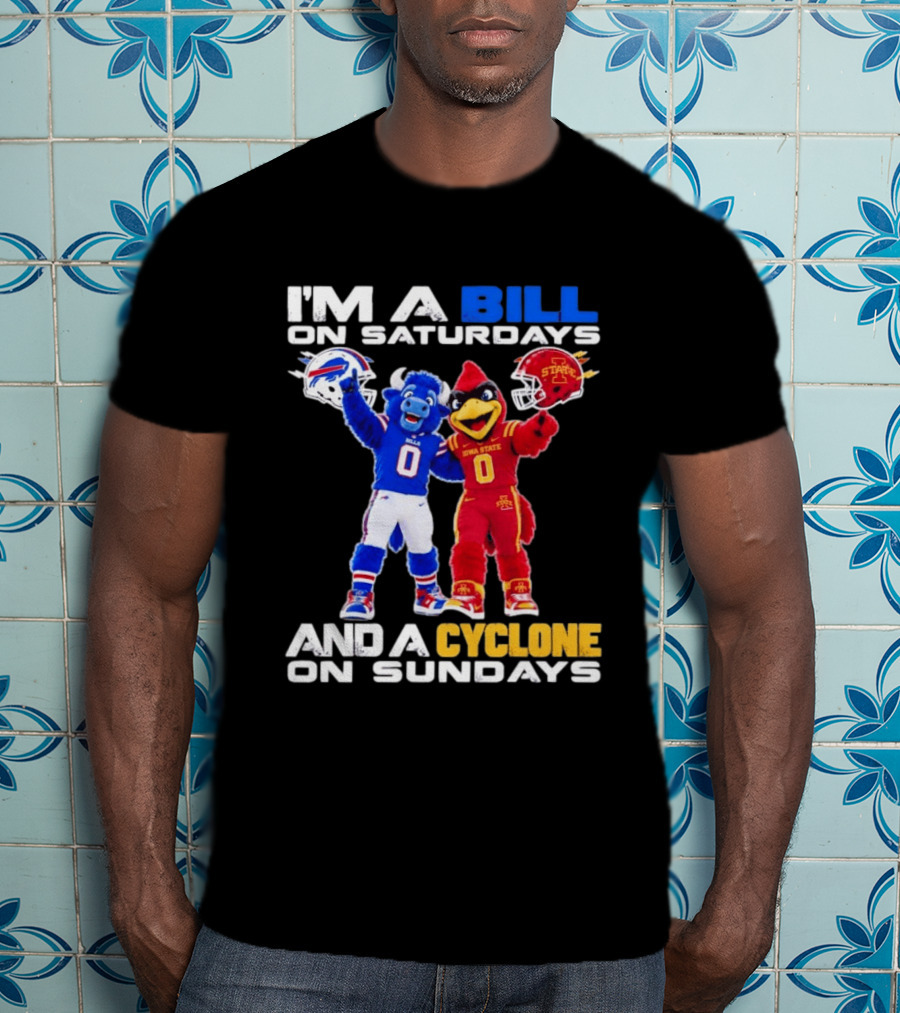 Buffalo Bills And Iowa State Cyclones I'm A Bill On Saturdays And A Cyclone On Sundays T-Shirt
