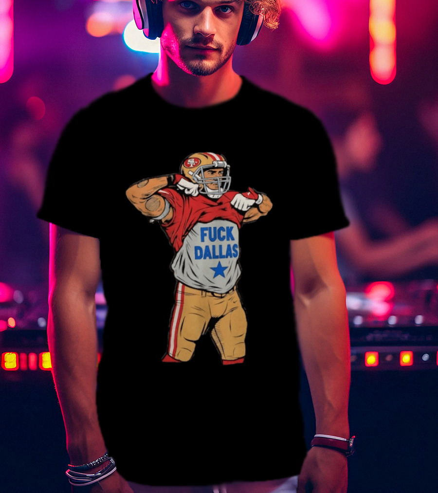 George Kittle San Francisco 49ers Fuck Dallas Moment Football Rivalry T-Shirt