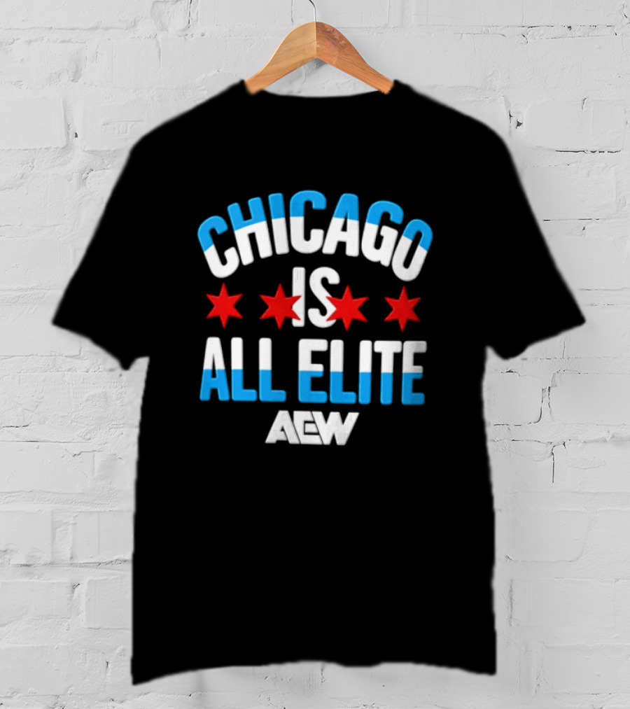 Chicago Is All Elite AEW Wrestling Stars T-Shirt