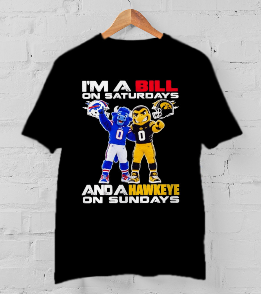 Buffalo Bills And Iowa Hawkeyes Mascots I'm A Bill On Saturdays And A Hawkeye On Sundays T-Shirt