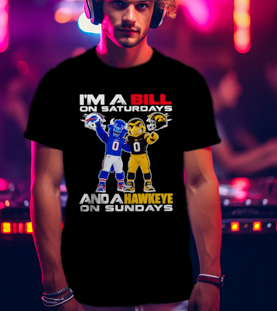 Buffalo Bills And Iowa Hawkeyes Mascots I'm A Bill On Saturdays And A Hawkeye On Sundays T-Shirt