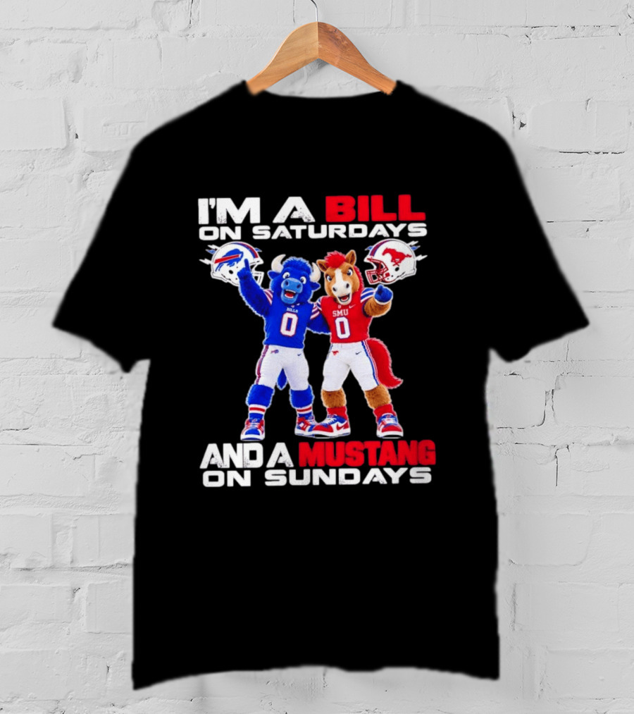 I'm A Bill On Saturdays And A Mustang On Sundays Buffalo Bills SMU Mustangs Football Mascots T-Shirt