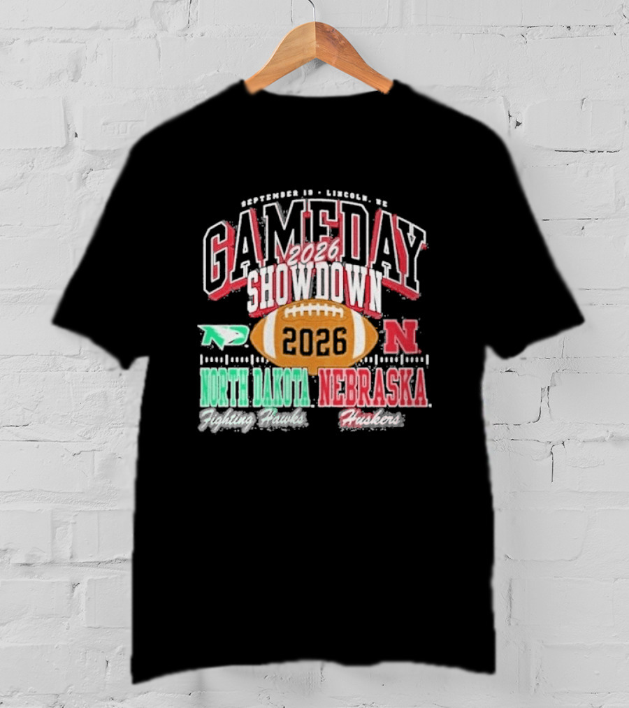 2026 Gameday Showdown Nebraska Cornhuskers Vs North Dakota Fighting Hawks Lincoln T-Shirt