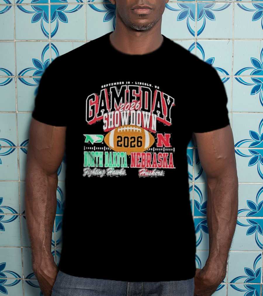 2026 Gameday Showdown Nebraska Cornhuskers Vs North Dakota Fighting Hawks Lincoln T-Shirt