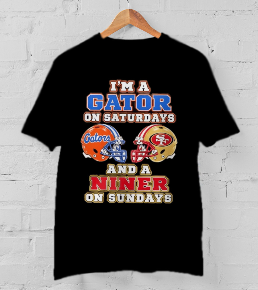 I'm A Gator On Saturdays And Niner On Sundays Gators Helmet 49ers Helmet T-Shirt