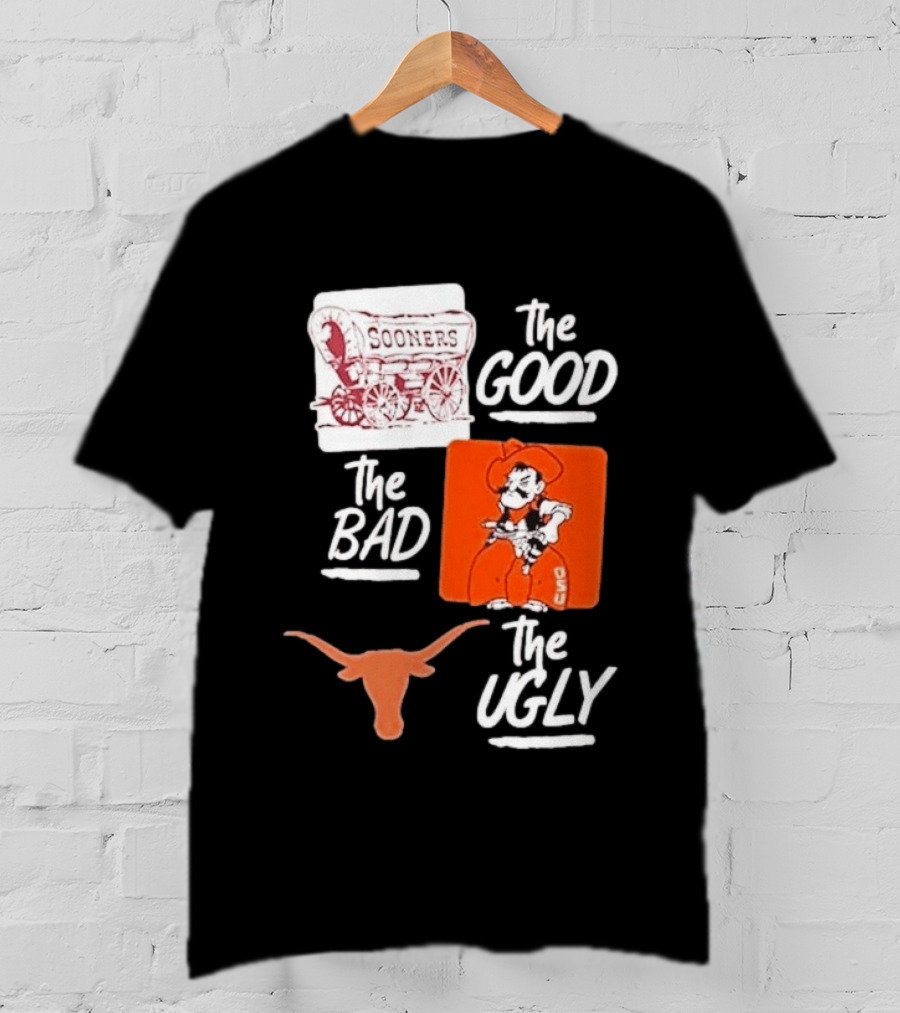 Oklahoma Sooners The Good Oklahoma State Cowboys The Bad Texas Longhorns The Ugly T-Shirt