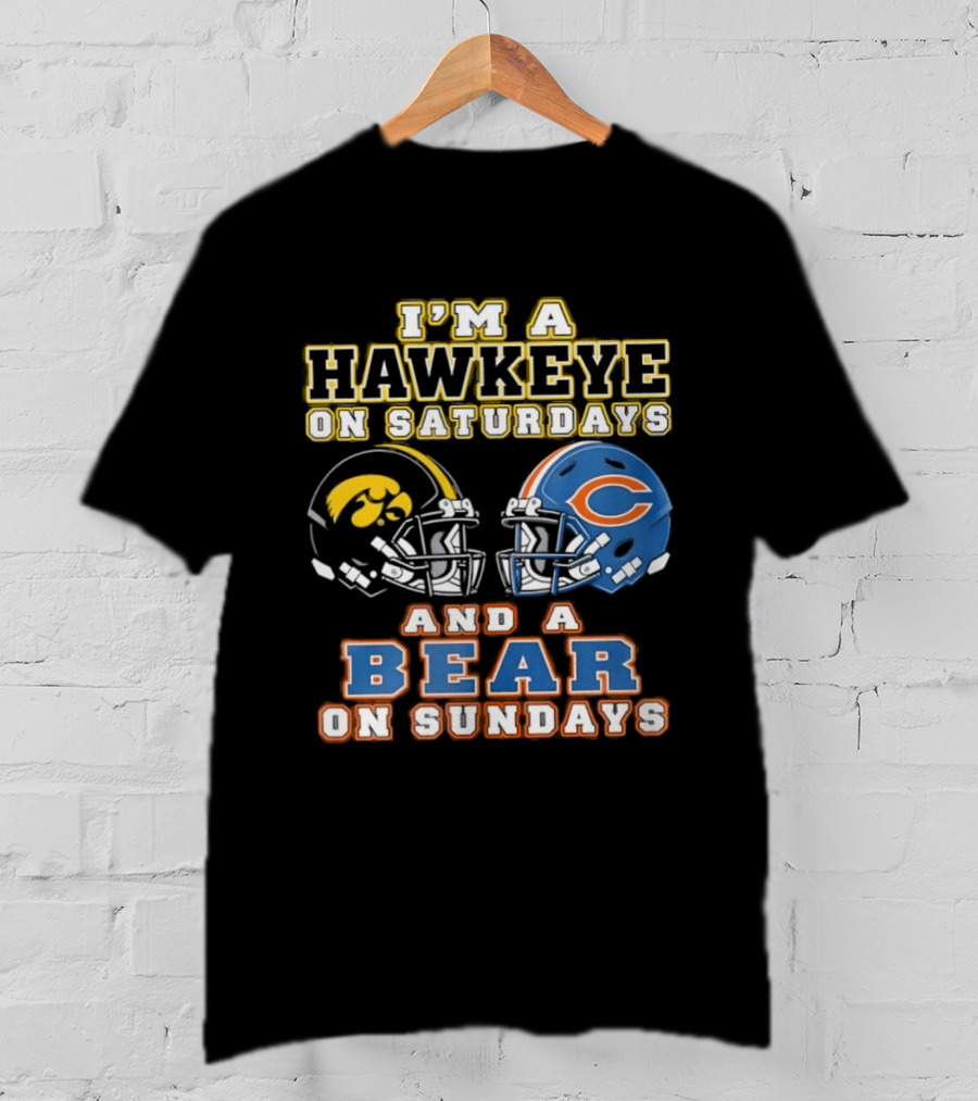 I'm A Hawkeye On Saturdays And A Bear On Sundays Football Helmets T-Shirt