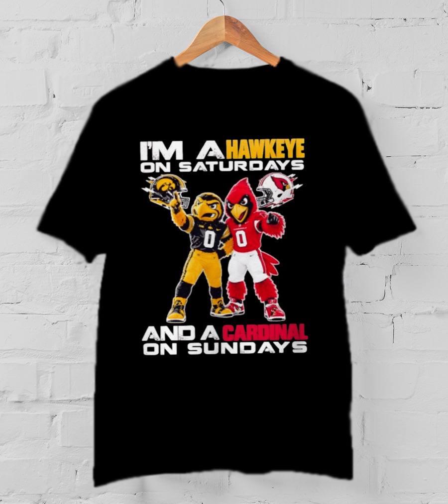 I'm A Hawkeye On Saturdays And A Cardinal On Sundays Football Mascots Iowa Arizona T-Shirt