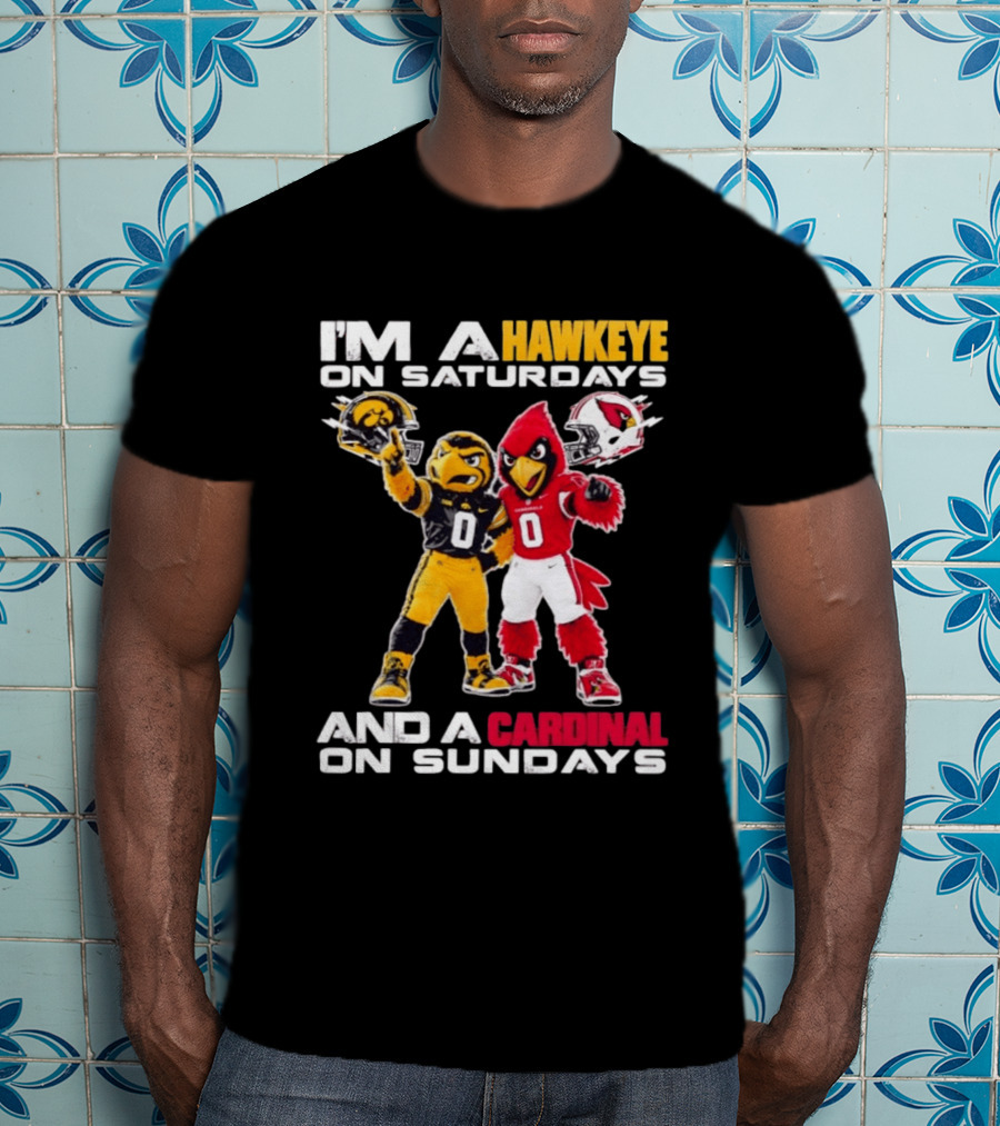 I'm A Hawkeye On Saturdays And A Cardinal On Sundays Football Mascots Iowa Arizona T-Shirt