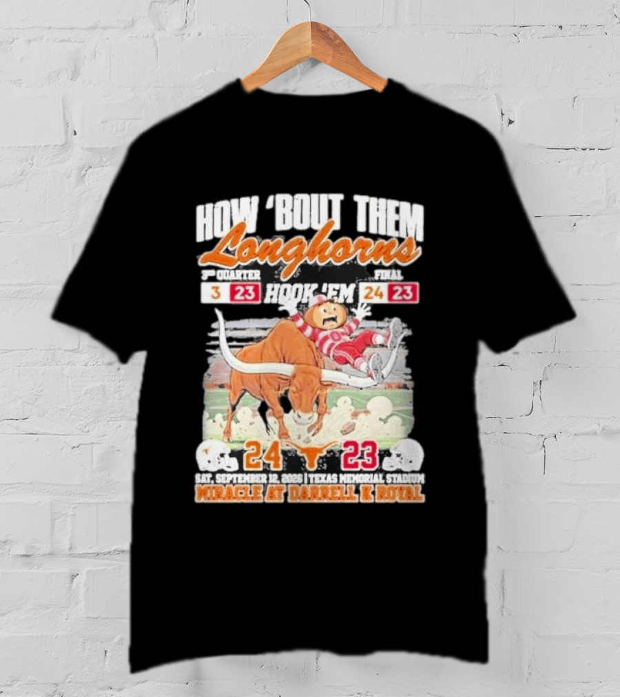 How Bout Them Longhorns Hook 'Em Beat Ohio State 24 23 Miracle At Darrell K Royal T-Shirt