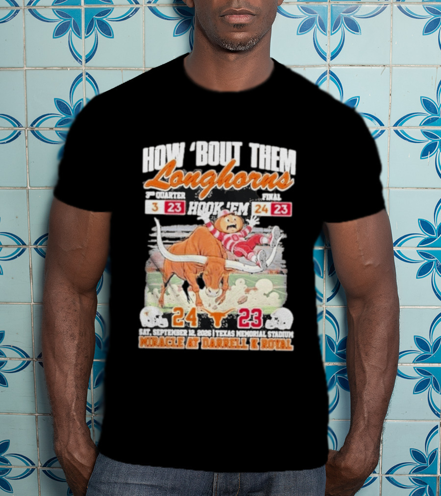 How Bout Them Longhorns Hook 'Em Beat Ohio State 24 23 Miracle At Darrell K Royal T-Shirt