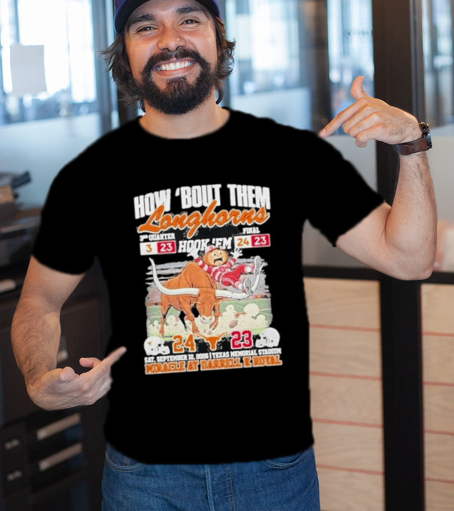 How Bout Them Longhorns Hook 'Em Beat Ohio State 24 23 Miracle At Darrell K Royal T-Shirt