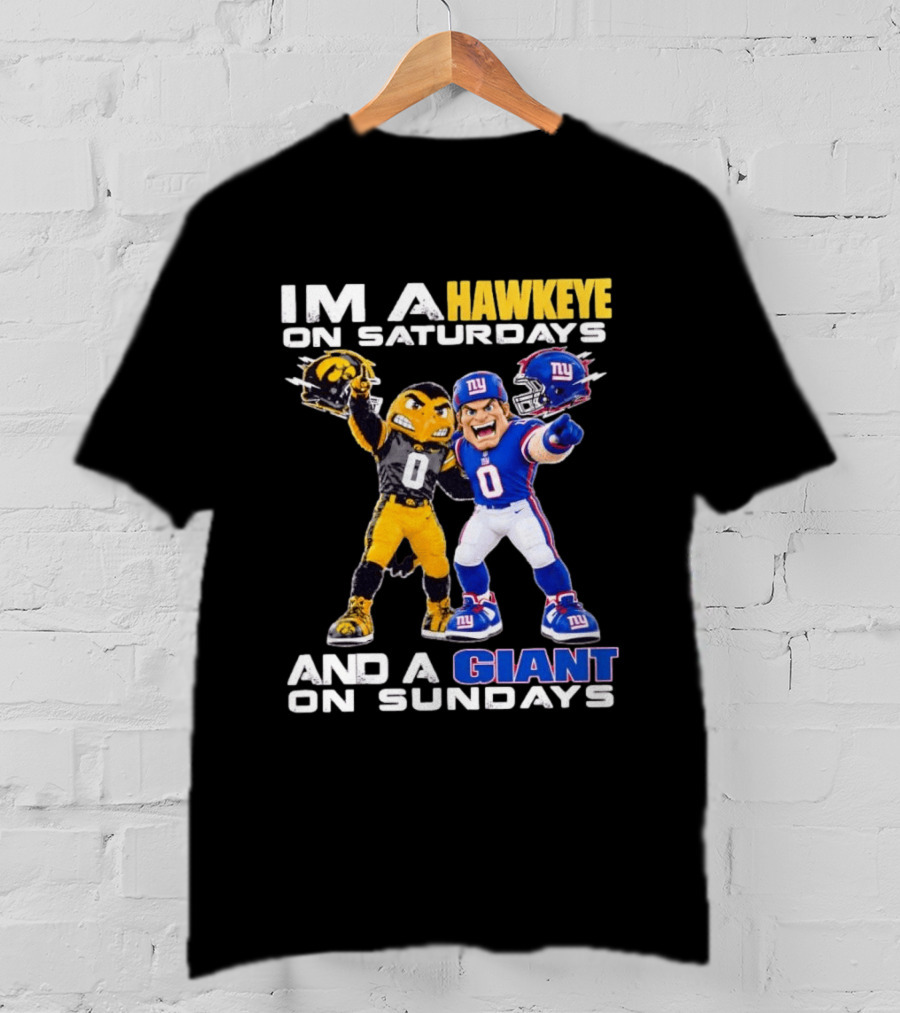 I'm A Hawkeye On Saturdays And A Giant On Sundays Iowa Hawkeyes New York Giants Football Mascots T-Shirt